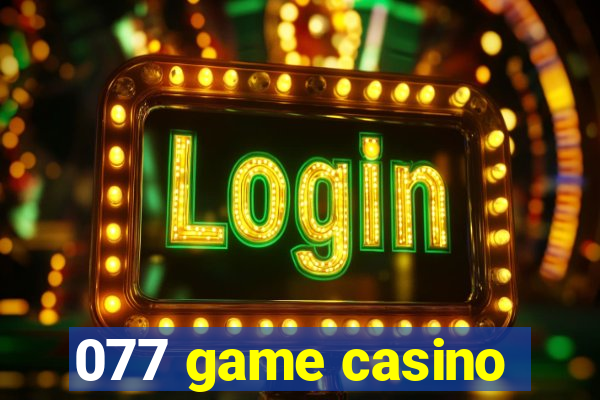 077 game casino